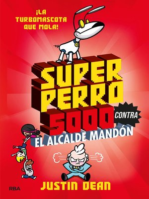 Superperro 5000 contra el alcalde mandón (Superperro 5000 2) - ebook